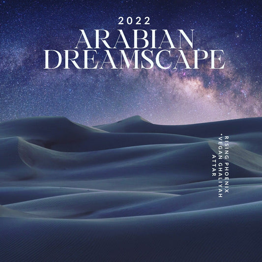 Arabian Dreamscape 2022 - Vegan Ghaliya Attar - RisingPhoenixPerfumery.com